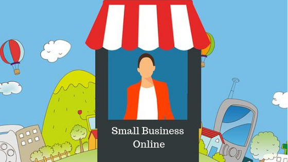 Reasons Why Even A Small Business Needs To Be Present Online