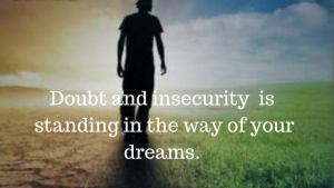 doubt and insecurity