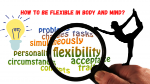 flexible body and mind