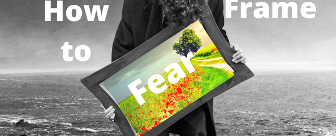 How to frame fear