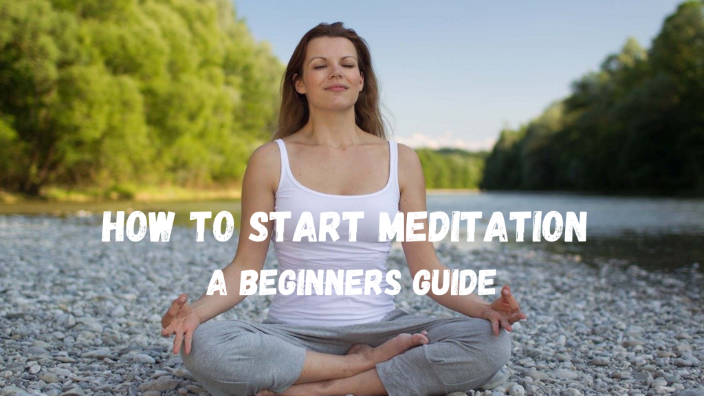 How To Start Meditation - A Beginners Guide