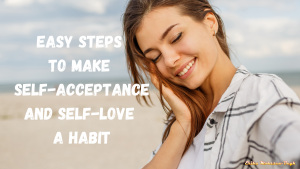 Easy steps to make self-acceptance and self-love a habit